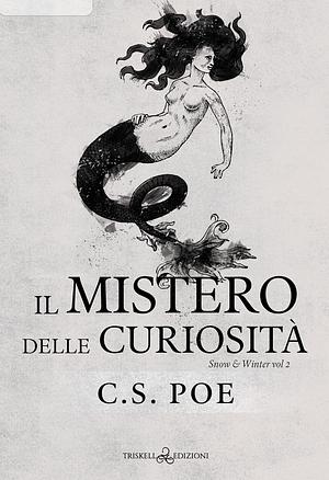 Il mistero delle curiosità  by C.S. Poe