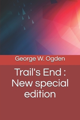 Trail's End: New special edition by George W. Ogden
