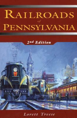 Railroads of Pennsylvania by Lorett Treese
