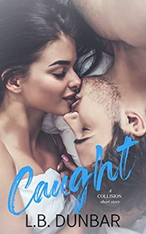 Caught (a Collision short story) by L.B. Dunbar