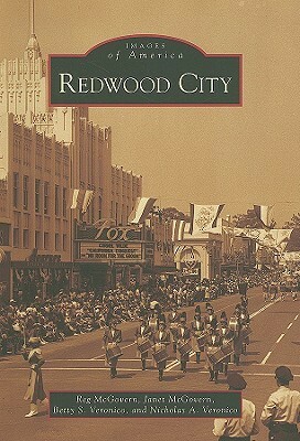 Redwood City by Betty S. Veronico, Janet McGovern, Nicholas A. Veronico, Reg McGovern