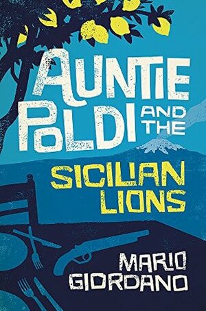 Auntie Poldi and the Sicilian Lions by Mario Giordano