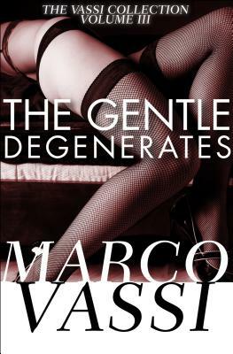 The Gentle Degenerates by Marco Vassi