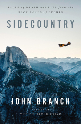 Sidecountry: Tales of Death and Life from the Back Roads of Sports by John Branch