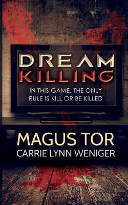 Dream Killing by Magus Tor, Carrie Lynn Weniger