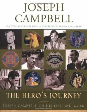The Hero's Journey: Joseph Campbell on His Life & Work (Works) by Phil Cousineau, Joseph Campbell