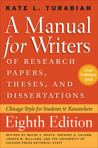 A Manual for Writers of Research Papers, Theses, and Dissertations: Chicago Style for Students & Researchers by Kate L. Turabian