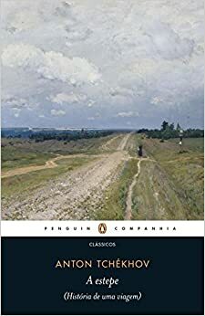 A Estepe: História de uma Viagem by Anton Chekhov