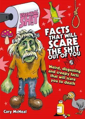 Essential Shit - Facts That Will Scare the Total Shit Out of You! by Cary McNeal
