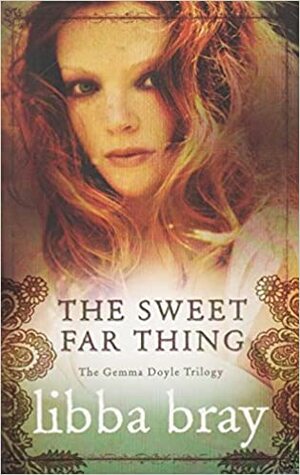 The Sweet Far Thing by Libba Bray