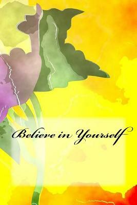 Believe in Yourself by 