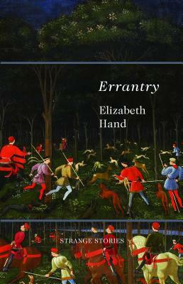 Errantry: Strange Stories by Elizabeth Hand