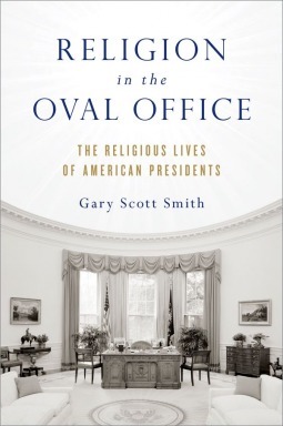 Religion in the Oval Office by Gary Scott Smith