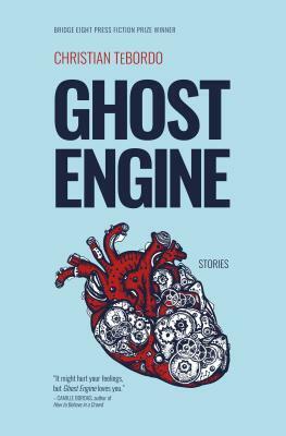 Ghost Engine: Stories by Christian Tebordo