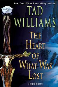 The Heart of What Was Lost by Tad Williams