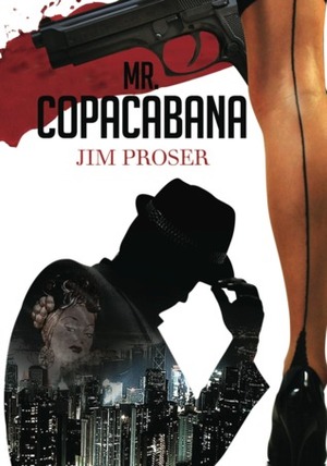 Mr. Copacabana: An American History by Night by Jim Proser