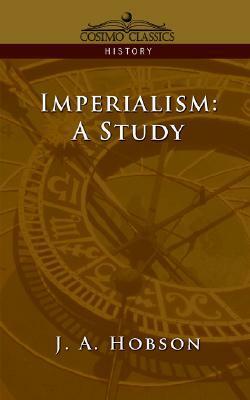 Imperialism: A Study by J.A. Hobson