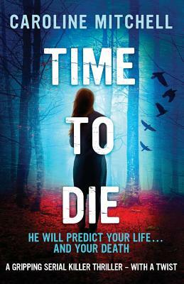 Time to Die by Caroline Mitchell