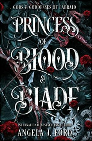 Princess of Blood & Blade by Angela J. Ford