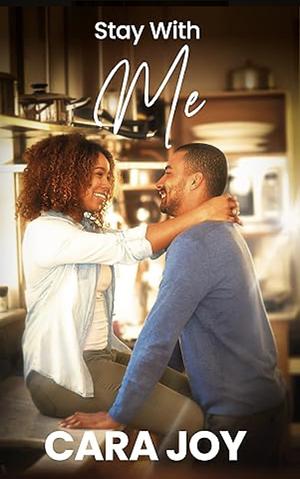 Stay With Me by Cara Joy