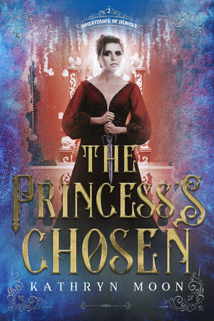 The Princess's Chosen by Kathryn Moon