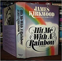 Hit Me With A Rainbow by James Kirkwood Jr.