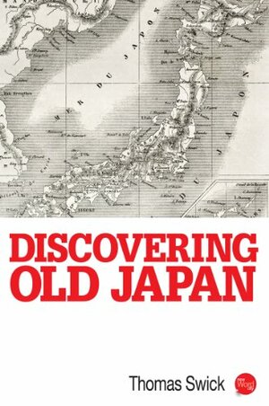 Discovering Old Japan by Thomas Swick