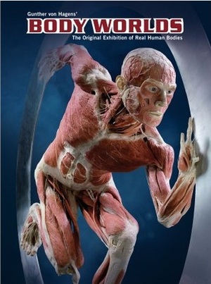 Gunther von Hagens' Body Worlds: The Original Exhibition of Real Human Bodies by Angelina Whalley, Gunther Von Hagens