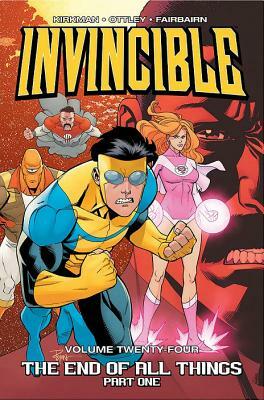 Invincible, Vol. 24: The End of All Things, Part One by Robert Kirkman