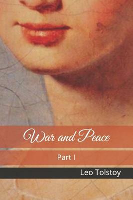 War and Peace: Part I by Leo Tolstoy