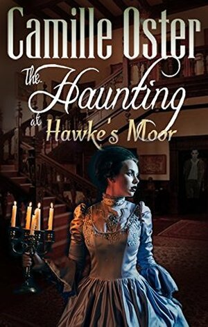 The Haunting at Hawke's Moor by Camille Oster