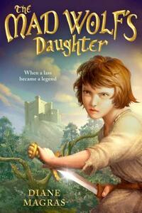 The Mad Wolf's Daughter by Diane Magras