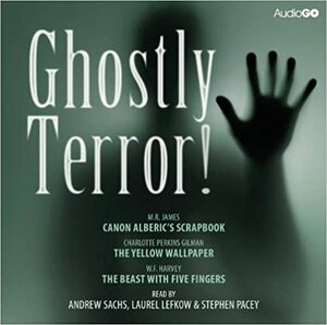 Ghostly Terror! by Stephen Pacey, Various, W.F. Harvey, M.R. James, Andrew Sachs, Laurel Lefkow