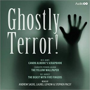 Ghostly Terror! by Various, Laurel Lefkow, M.R. James, Stephen Pacey, Andrew Sachs, W.F. Harvey