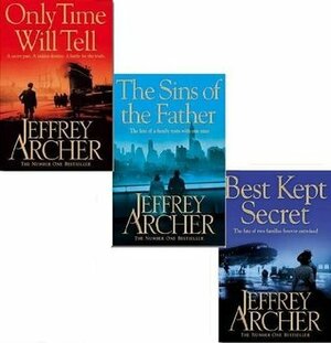 Only Time Will Tell / The Sins of the Father / Best Kept Secret by Jeffrey Archer
