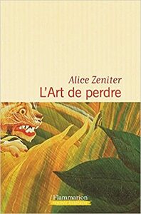 L'Art de perdre by Alice Zeniter