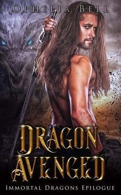 Dragon Avenged: Immortal Dragons Epilogue by Ophelia Bell