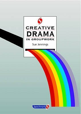 Creative Drama In Group Work by Sue Jennings