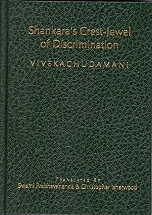 Shankara's Crest-Jewel of Discrimination: Timeless Teachings on Nonduality - The Vivekachudamani by Christopher Isherwood, Prabhavananda, Adi Shankaracharya