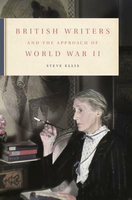 British Writers and the Approach of World War II by Steve Ellis