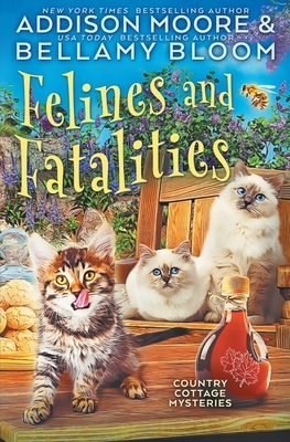 Felines and Fatalities by Addison Moore, Bellamy Bloom