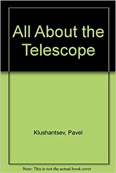 All About The Telescope by Pavel Klushantsev, Y. Kiselyov