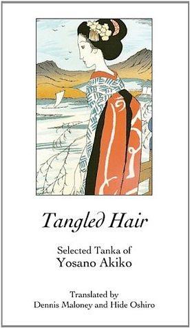 Tangled Hair: Selected Tanka of Yosano Akiko by Akiko Yosano