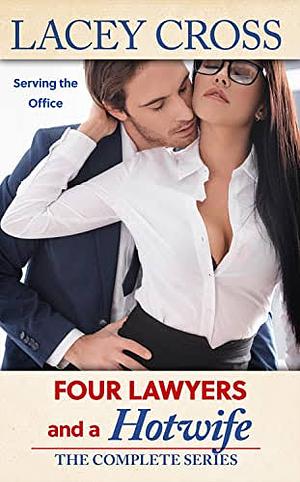 Four Lawyers and a Hotwife: Serving the Office by Lacey Cross