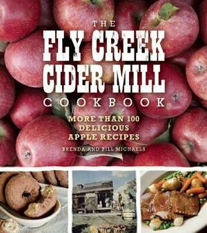 The Fly Creek Cider Mill Cookbook: More Than 100 Delicious Apple Recipes by Brenda Palmer Michaels, Bill Michaels