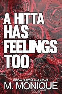 A HITTA HAS FEELINGS TOO: DALLAS & CHLOE'S HOOD LOVE STORY (SMITH Book 3) by M.Monique