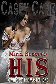 Miria Becomes His by Casey Cane