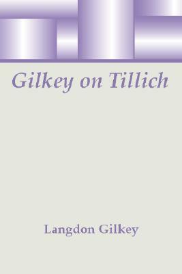 Gilkey on Tillich by Langdon Gilkey