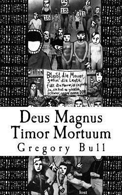 Deus Magnus Timor Mortuum by Gregory Bull