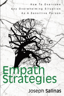 Empath Strategies: How To Overcome Any Overwhelming Situation As A Sensitive Person by Patrick Magana, Joseph Salinas